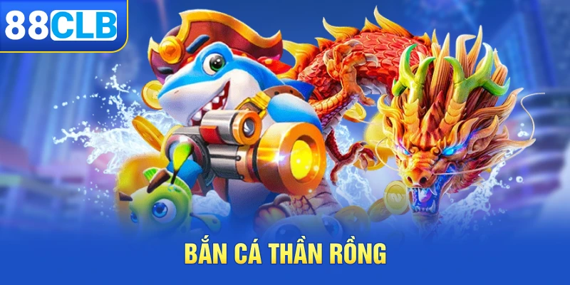 Game bắn cá online Thần Rồng