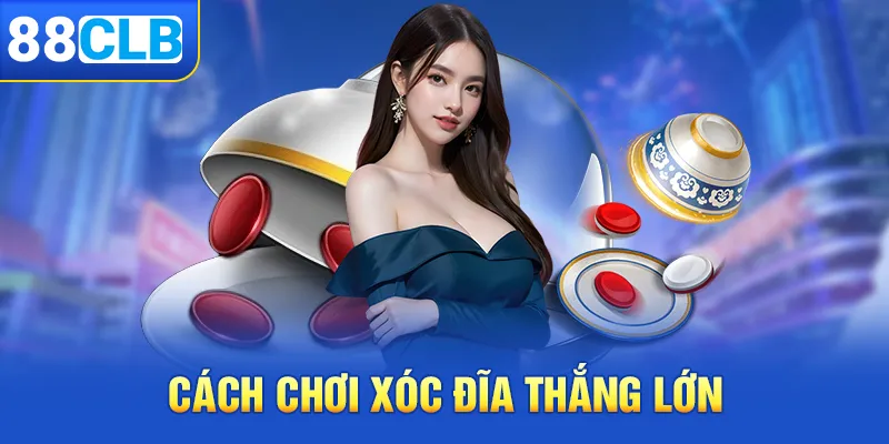 Bật mí cách chơi xóc đĩa để thắng lớn