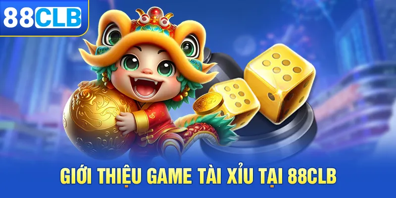 Giới thiệu game tài xỉu tại 88clb