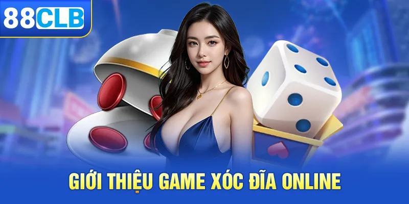 Giới thiệu game xóc đĩa trực tuyến