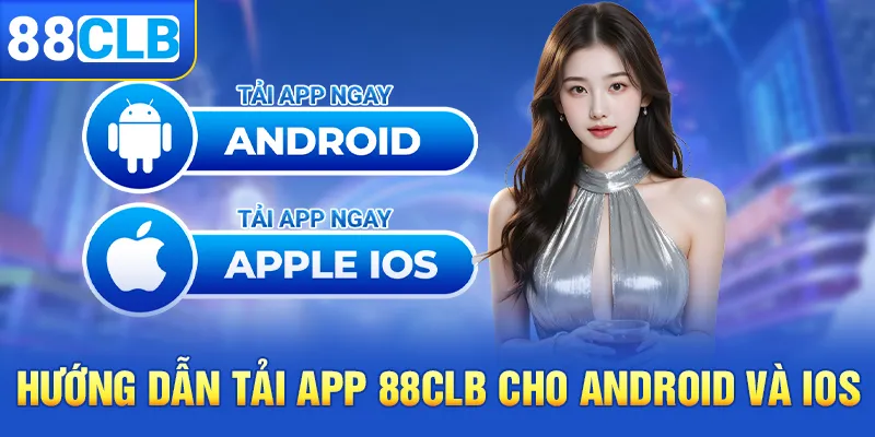 Hướng dẫn tải app 88clb cho Android và IOS