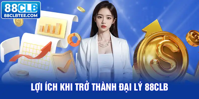 Lợi ích khi làm đại lý 88clb