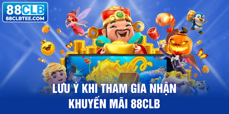 Lưu ý cần nhớ khi tham gia khuyến mãi 88clb