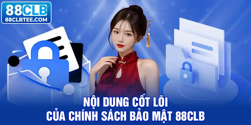 Nội dung cốt lõi của chính sách bảo mật tại 88clb