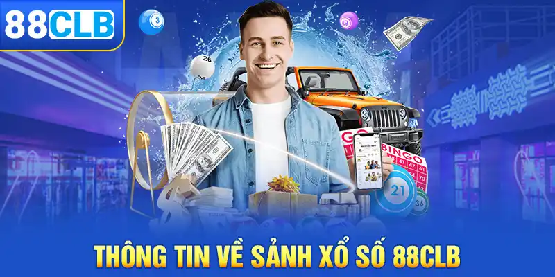 Giới thiệu sảnh xổ số 88clb